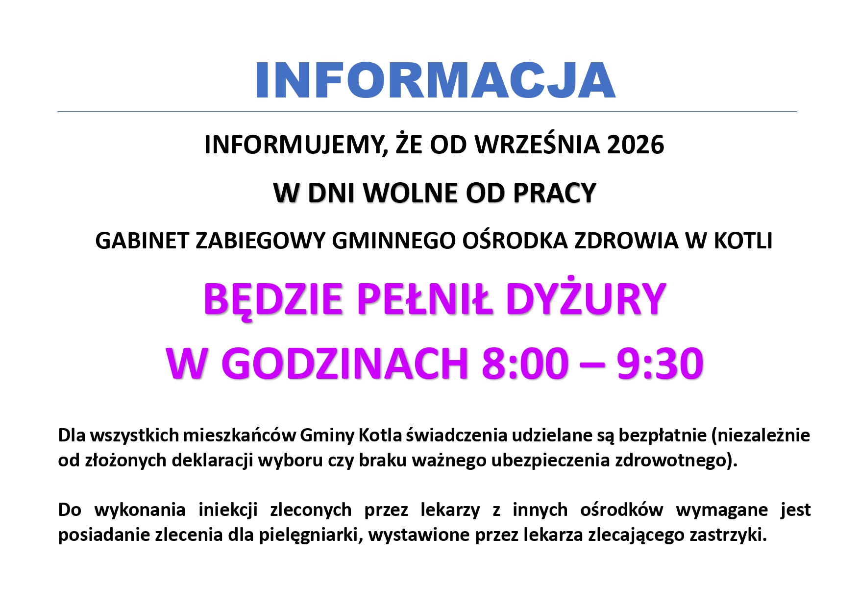 W dni wolne od pracy gabinet zabiegowy będzie czynny w godzinach 8:00 - 9:30.